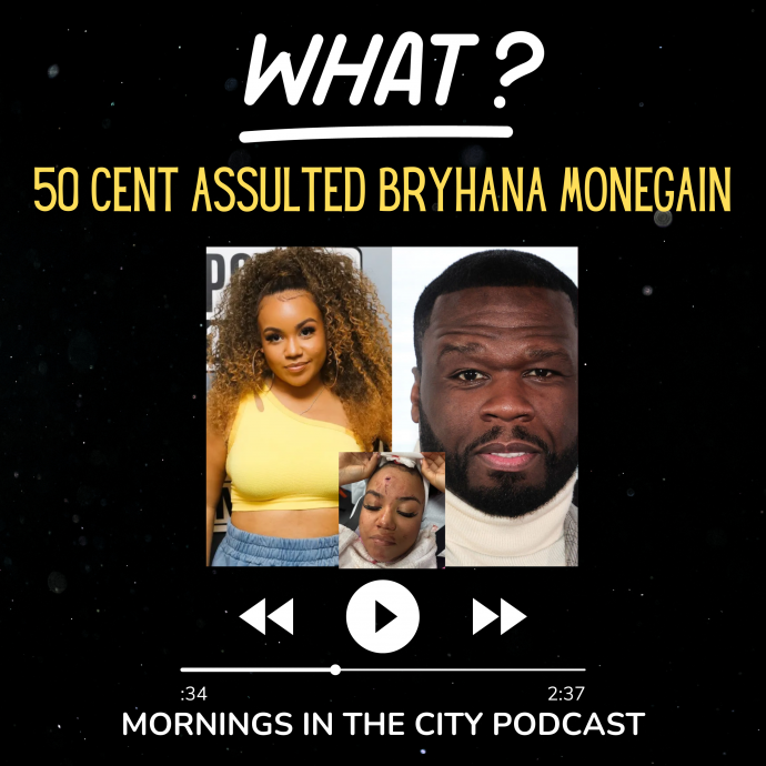 50 Cent Asulted Bryhana Monegain