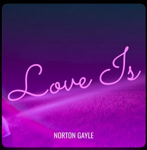 "Love Is" by Norton Gayle