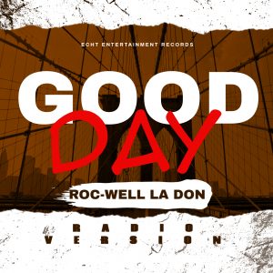 "Good Day" by Roc-Well La Don 