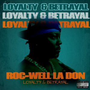 "Loyalty & Betrayal" by Roc-Well La Don