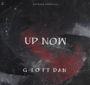 "Up Now" featuring Dan by G-lo