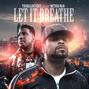 "Let it Breathe" featuring Method Man by Patience 