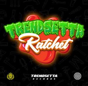 "Ratchet" by Trendsetta