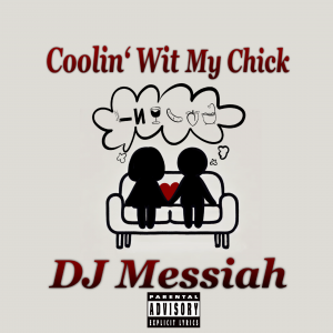 "Cool'n Wit My Chick by DJ Messiah