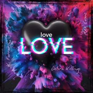 "Love LOVE" by Debra Killings, K. Farrar, Rex Evans