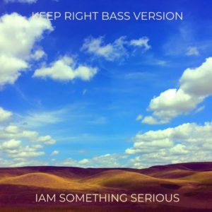 "Keep Right Bass Version" by IAM SOMETHING SERIOUS